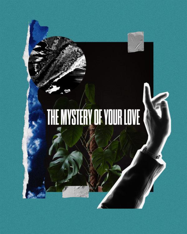 The mystery of your love.