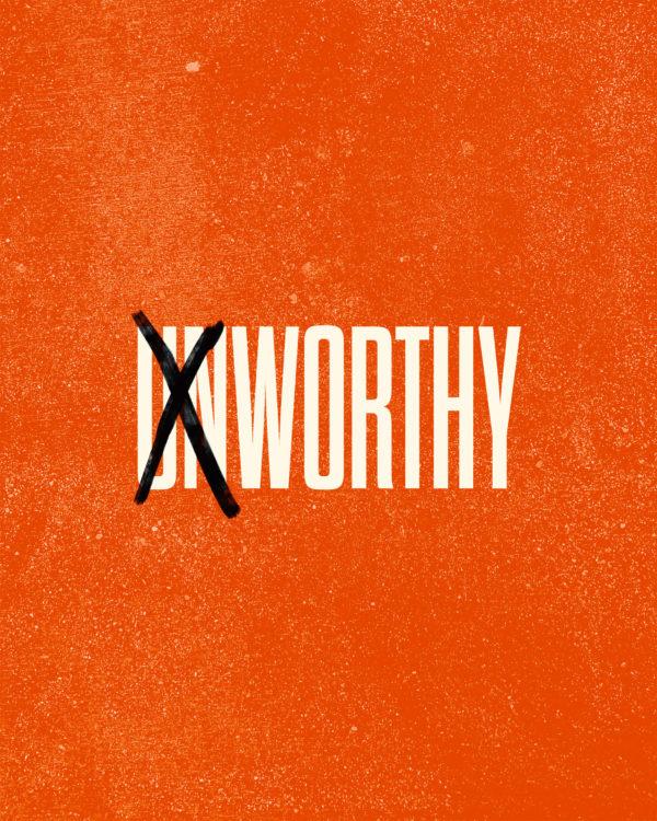 Unworthy/worthy