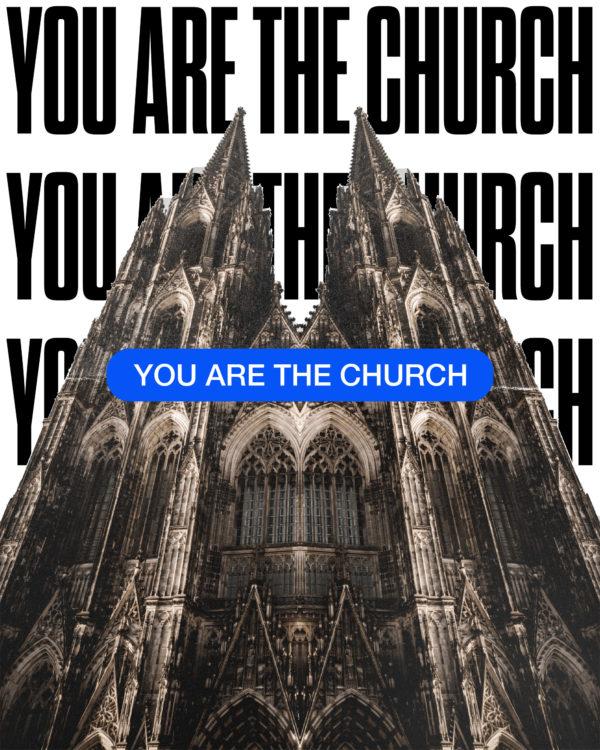 You are the church