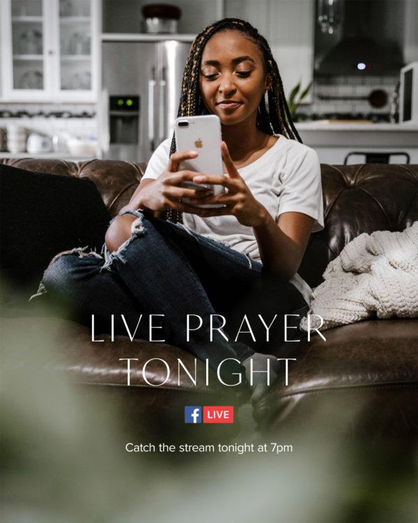 Live Prayer Tonight. Catch the stream tonight at 7pm.