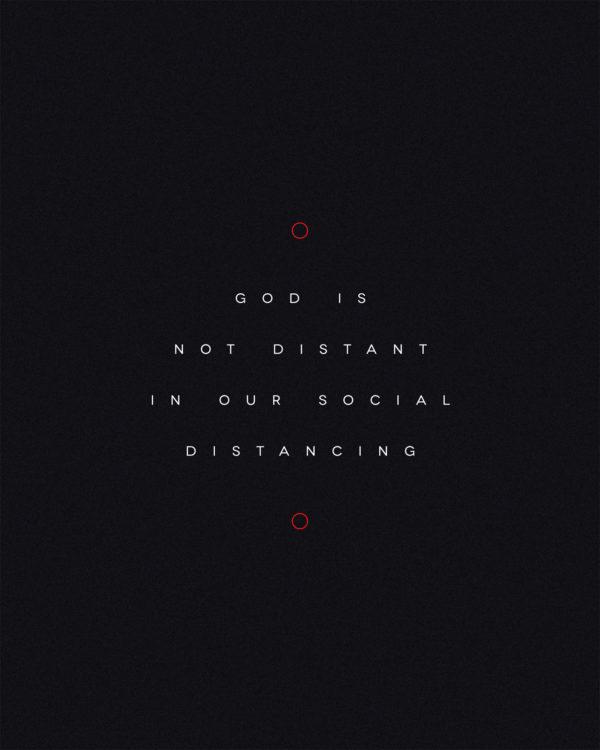 God is not distant in our social distancing