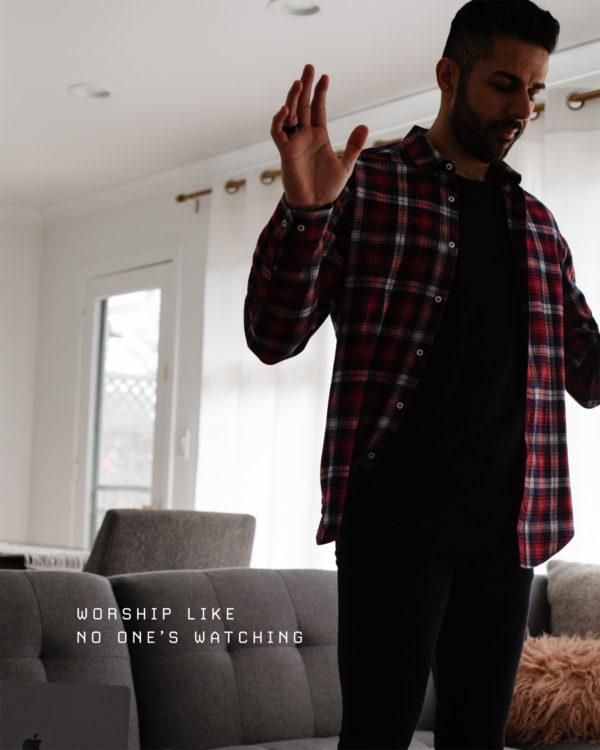 Worship like no one’s watching