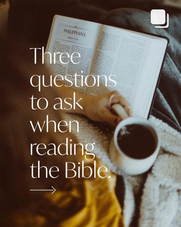 Three questions to ask when reading the Bible. 1. What does this teach me about God? 2. What does this teach me about...