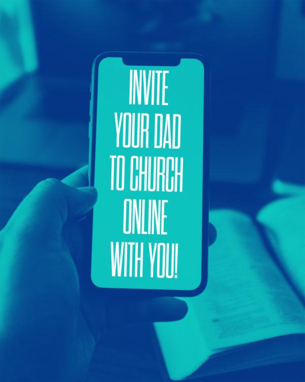 Invite your dad to church online with you!