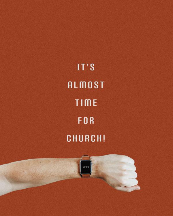 It’s almost time for church!