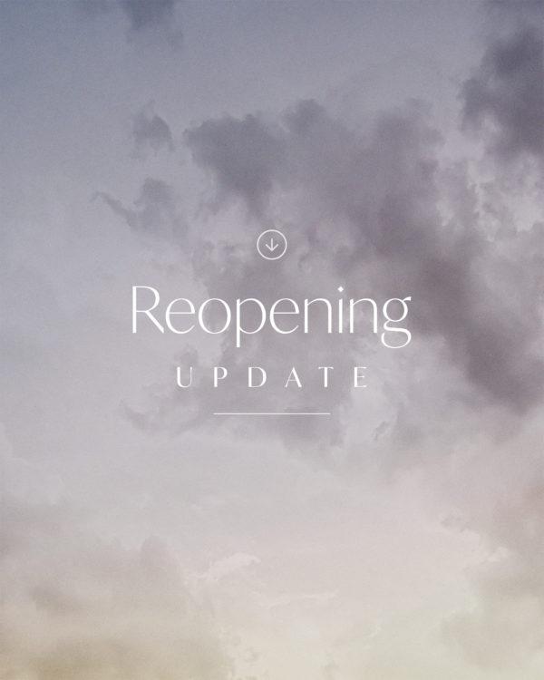 Reopening Update