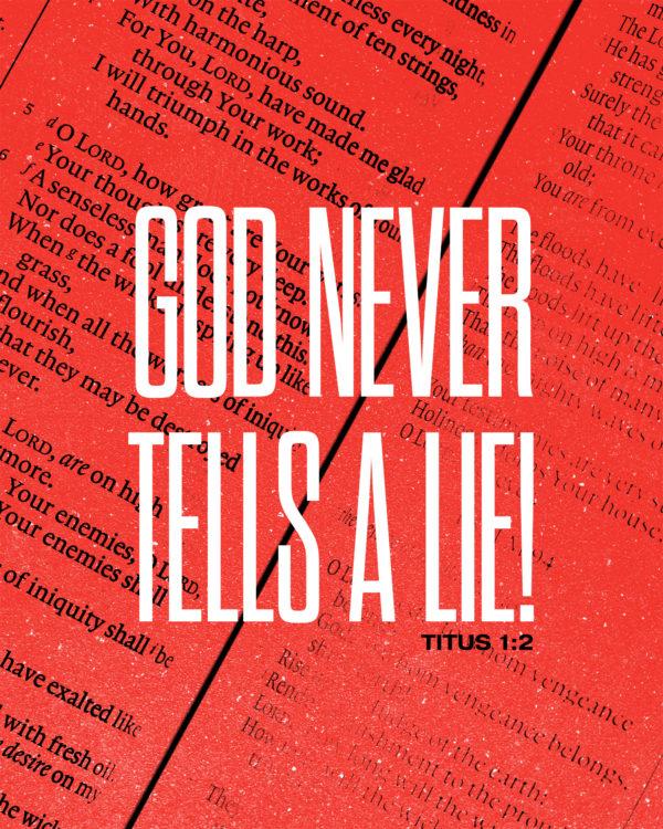 God never tells a lie! – Titus 1:2