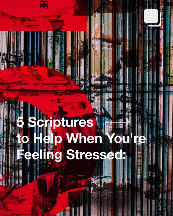 5 Scriptures to Help When You’re Feeling Stressed: 1. Do not be anxious about anything, but in every situation,...