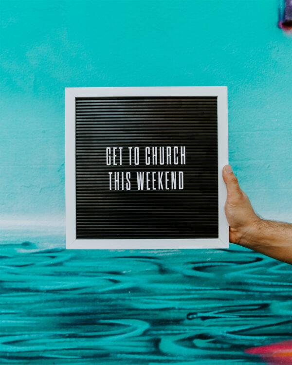 Get to church this weekend