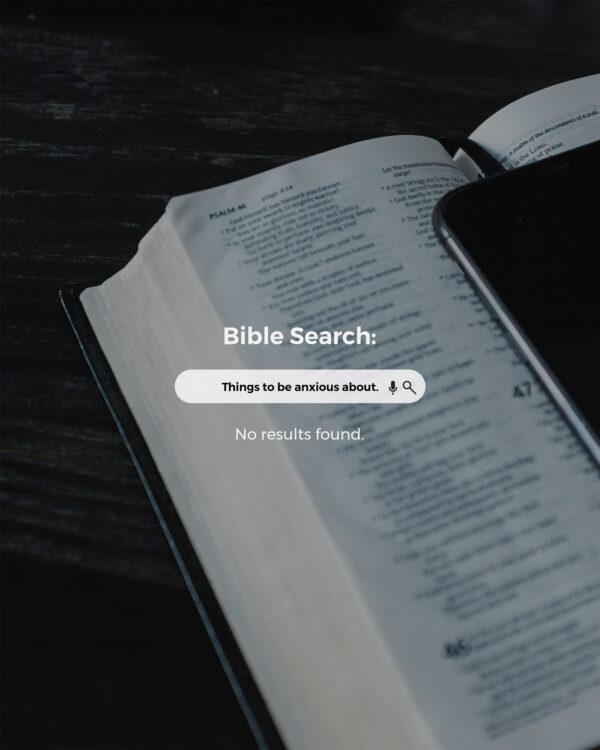 Bible search: Things to be anxious about. No results found.