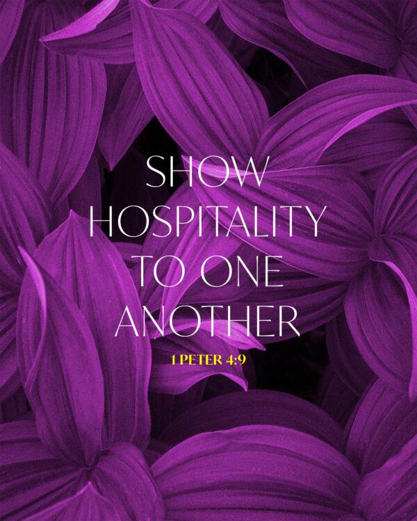 Show hospitality to one another. – 1 Peter 4:9