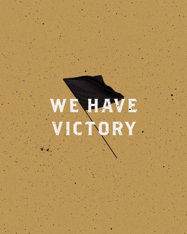 We have victory