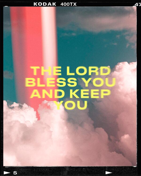 The Lord bless you and keep you