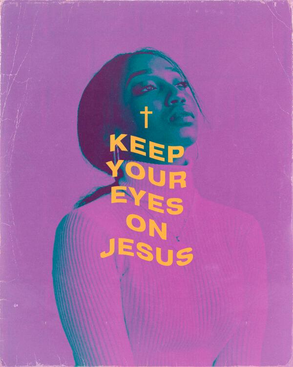 Keep your eyes on Jesus