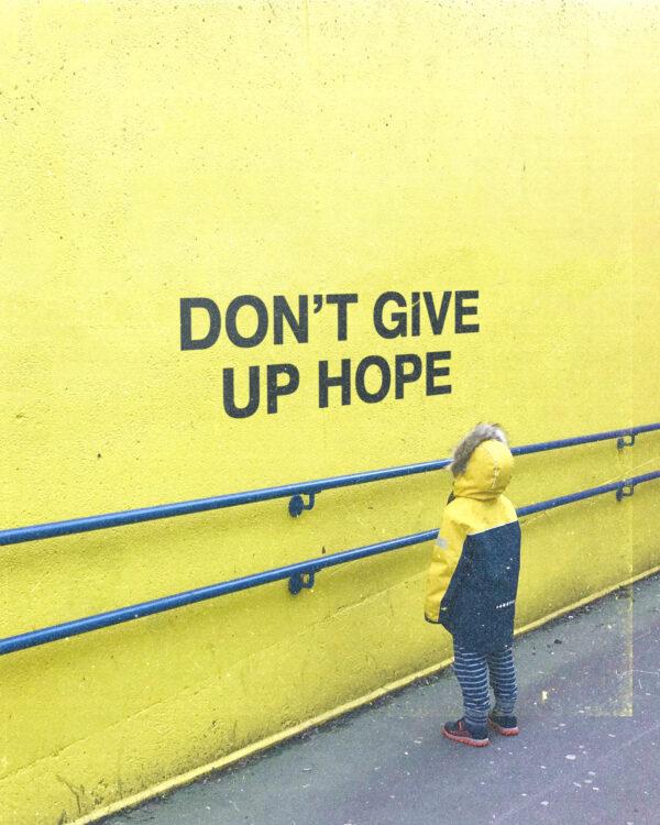 Don’t give up hope