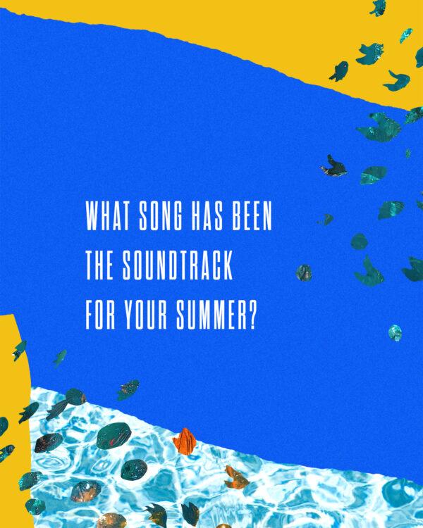 What song has been the soundtrack for your summer?