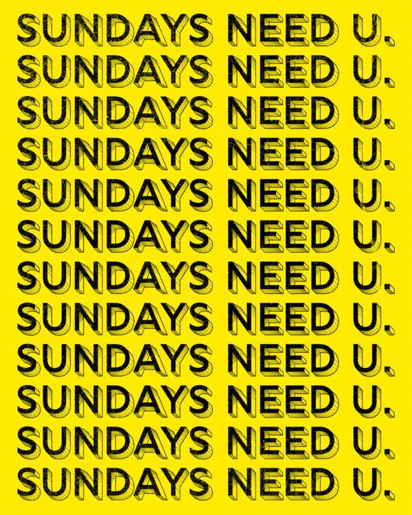 Sundays need u.