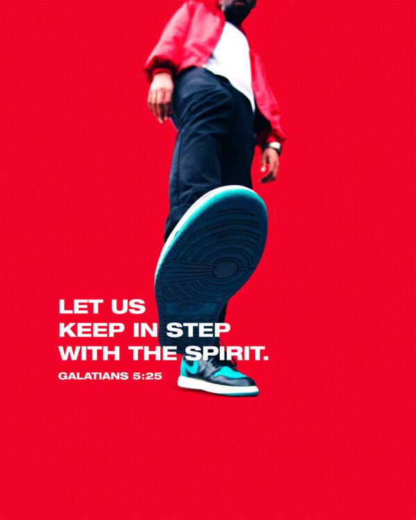 Let us keep in step with the Spirit. – Galatians 5:25