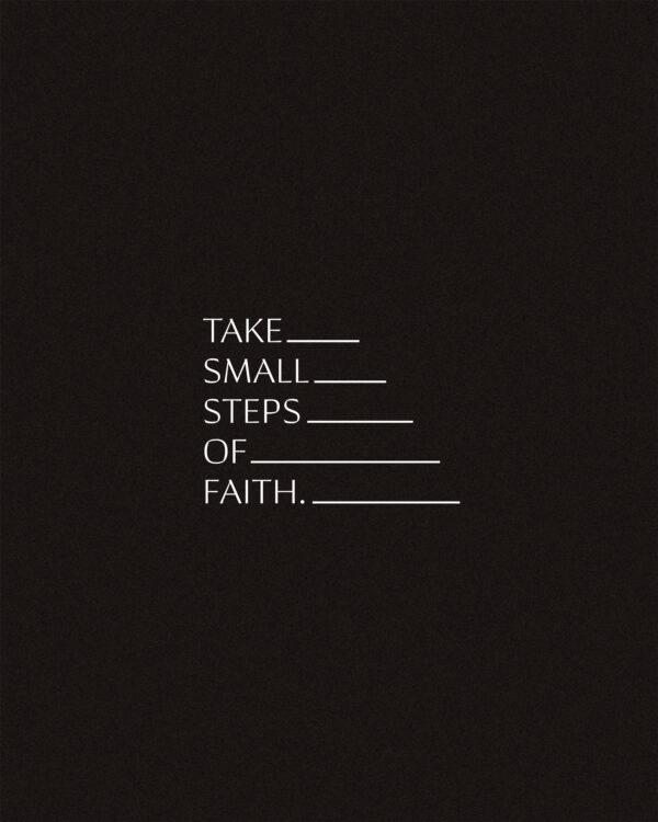 Take small steps of faith.