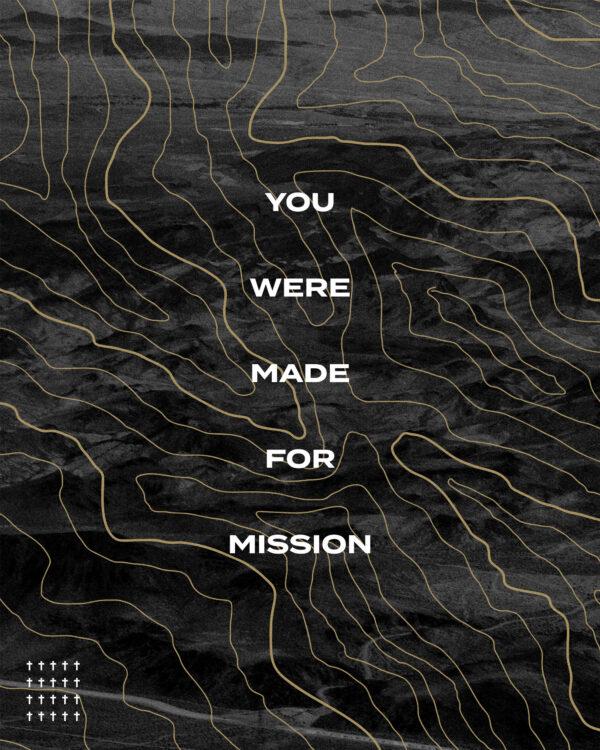 You were made for mission