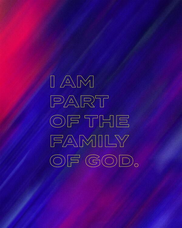 I am part of the family of God.