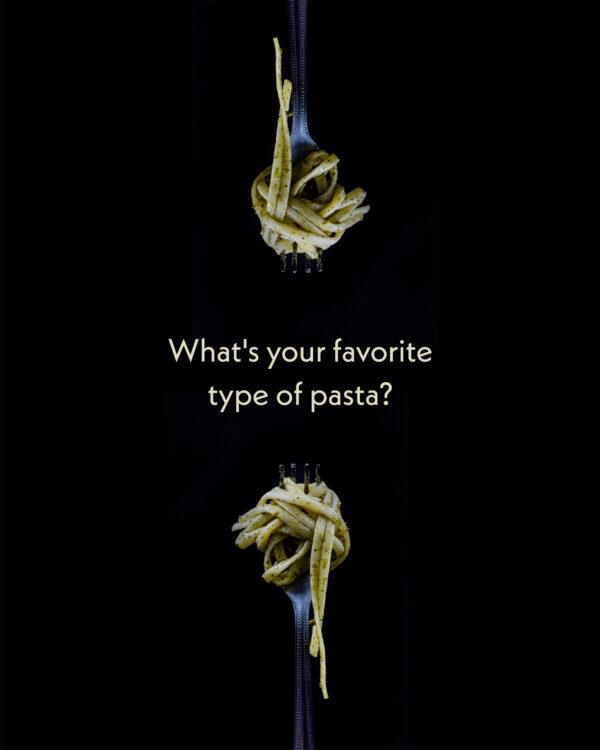 What’s your favorite type of pasta?