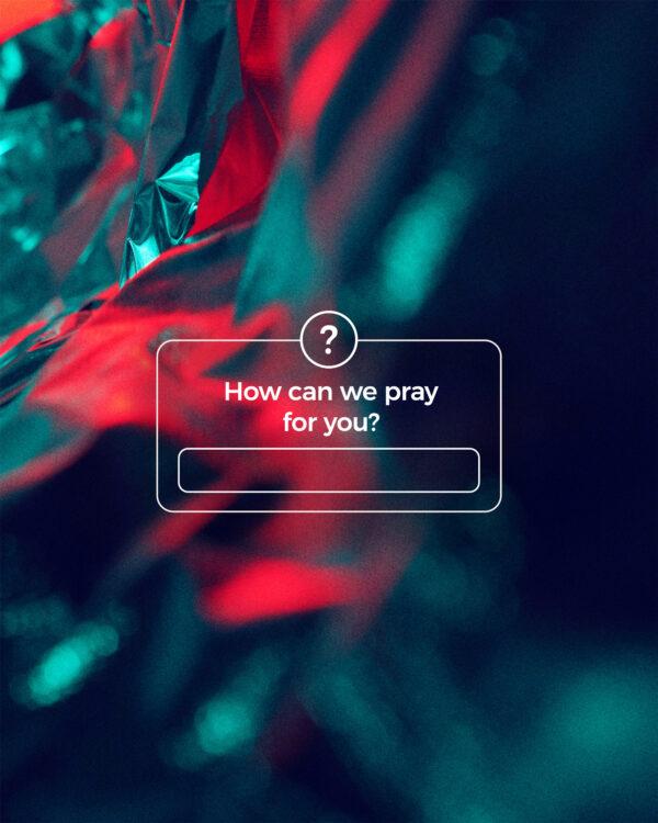 How can we pray for you?