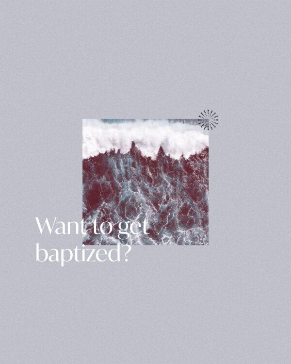 Want to get baptized?