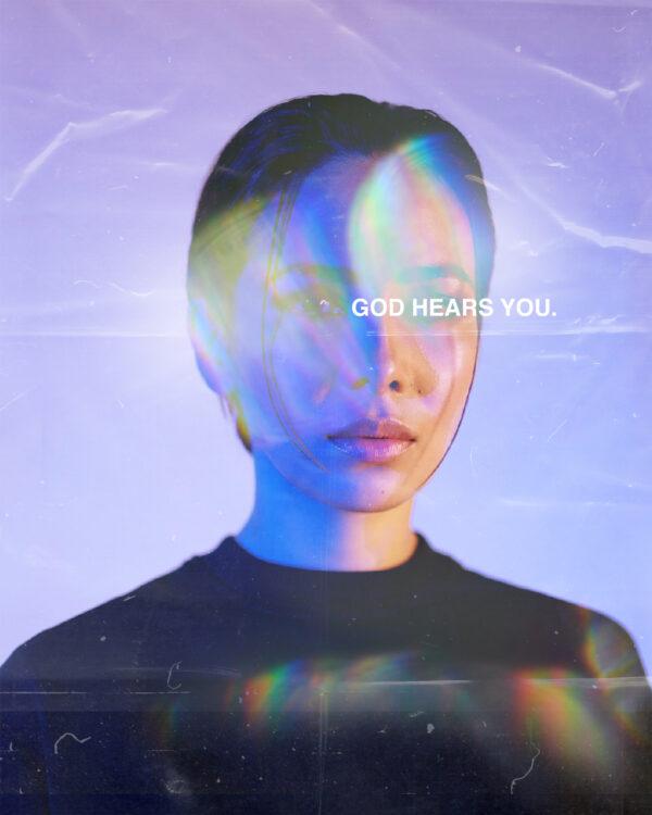 God hears you