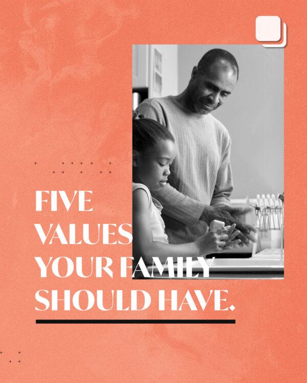 5 values your family should have. (1) Faith over fear. (2) Determination over passivity. (3) Sacrifice over selfishne...