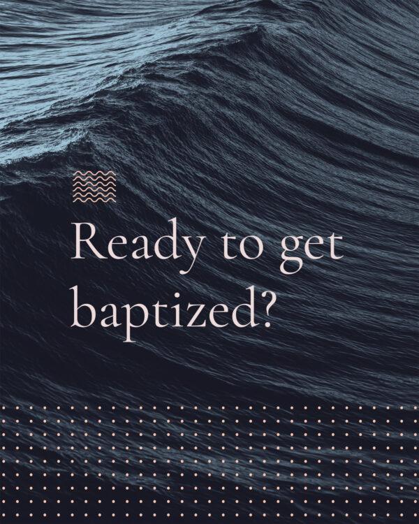 Ready to get baptized?