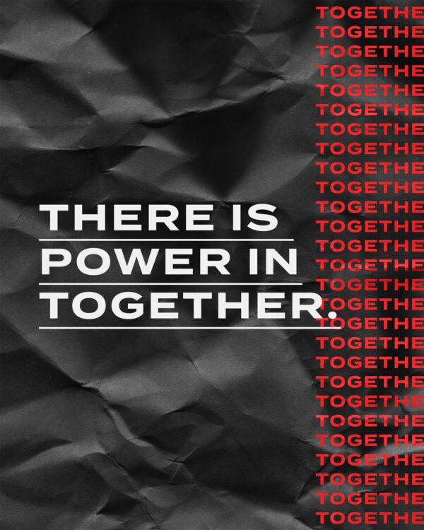 There is power in together.