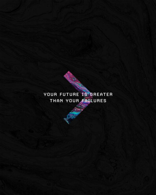 Your future is greater than your failures