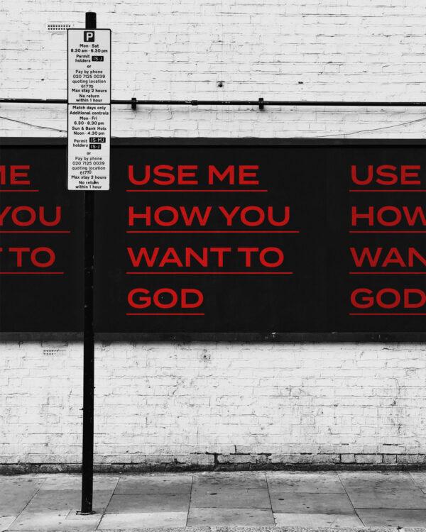 Use me how you want to God