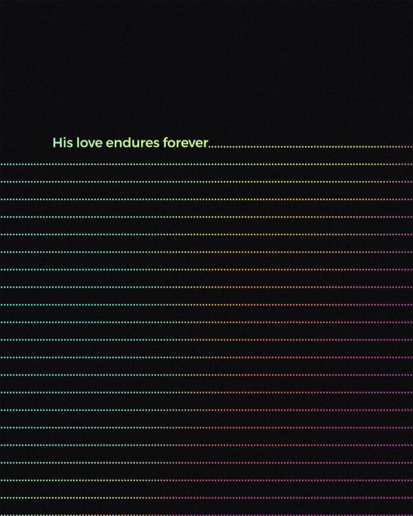 His love endures forever. – Psalm 107:1