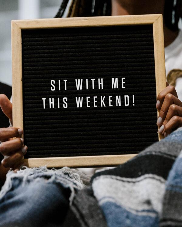 Sit with me this weekend!