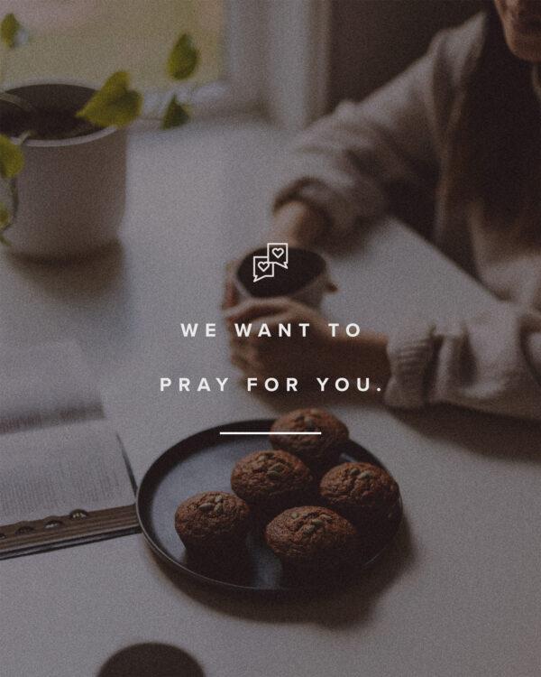 We want to pray for you.