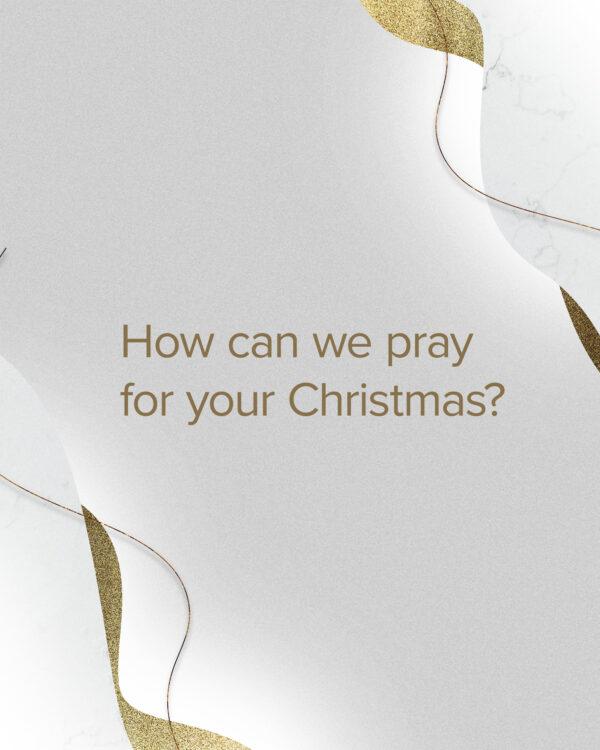 How can we pray for your Christmas?