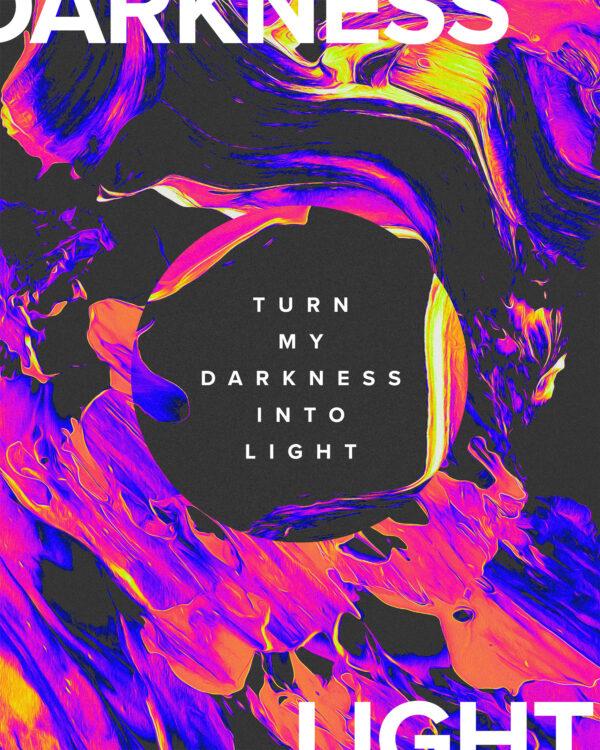 Turn my darkness into light