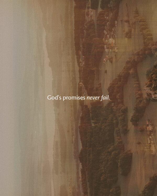 God’s promises never fail.