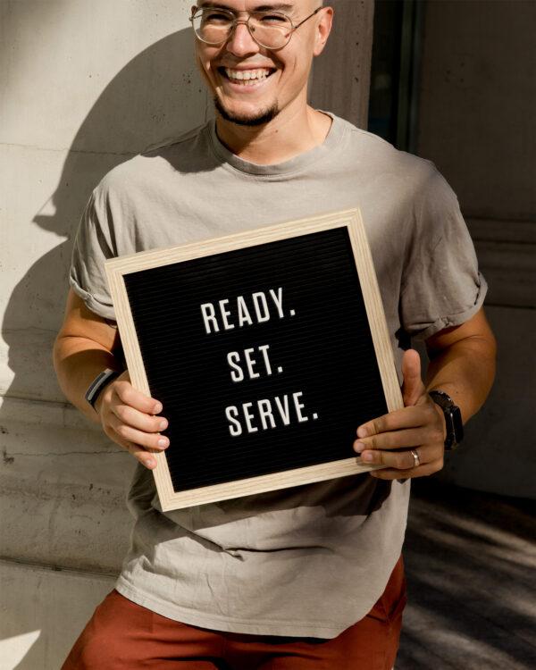 Ready. Set. Serve.