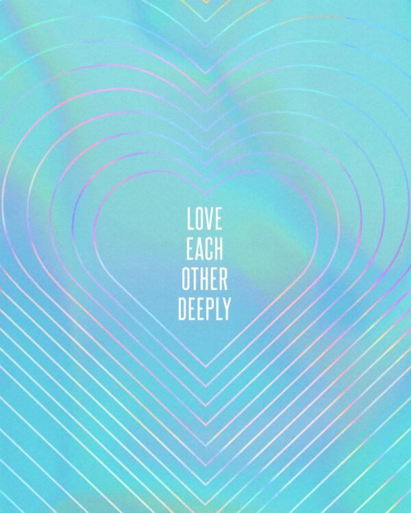 Love each other deeply