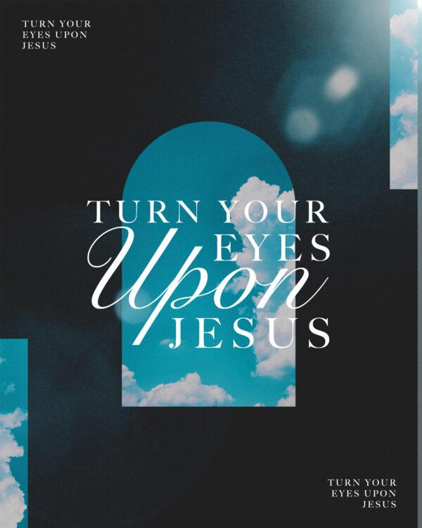 Turn your eyes upon Jesus