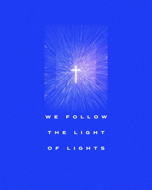 We follow the Light of Lights.