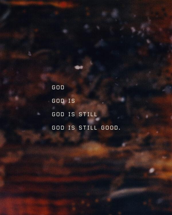 God is still good.