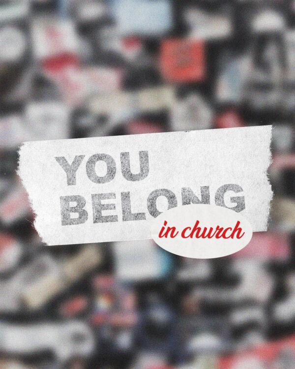 You belong in church