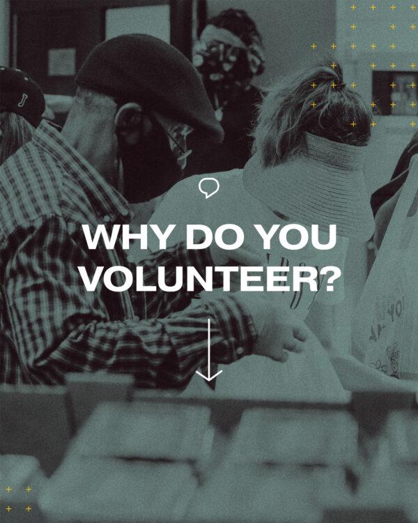 Why do you volunteer?