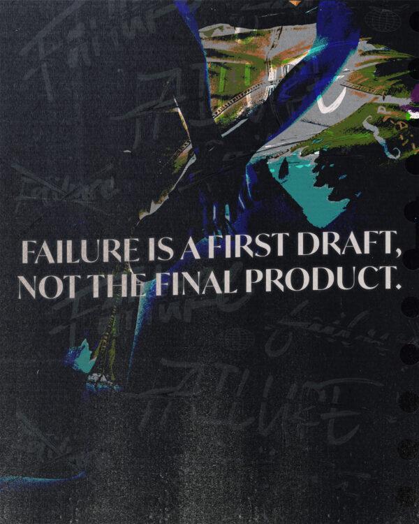 Failure is a first draft, not the final product.