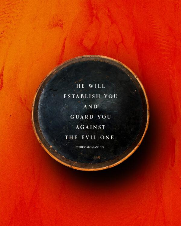 He will establish you and guard you against the evil one. – 2 Thessalonians 3:3