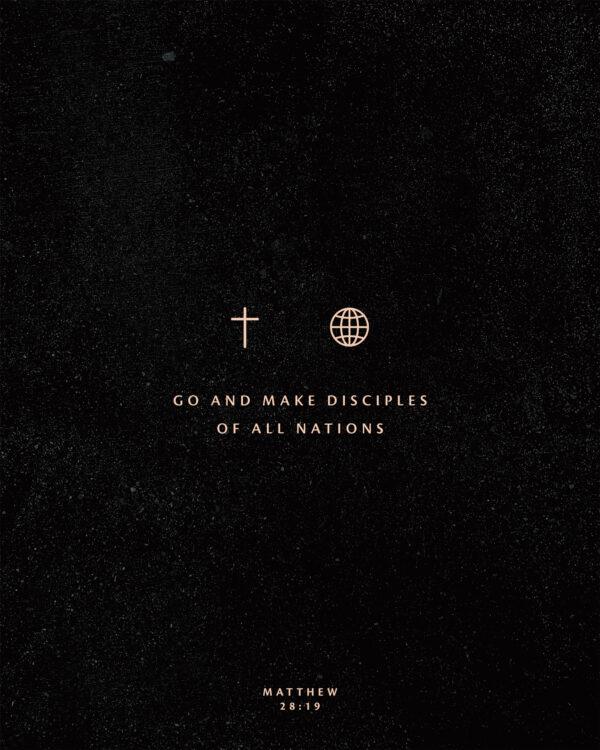 Go and make disciples of all nations. – Matthew 28:19